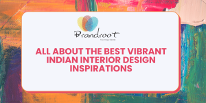 All About the Vibrant Indian Interior Design Idea & Inspirations