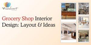 Grocery Shop Interior Design: Layout & Ideas